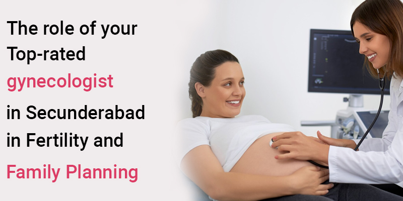Top Rated Gynecologist in Secunderabad